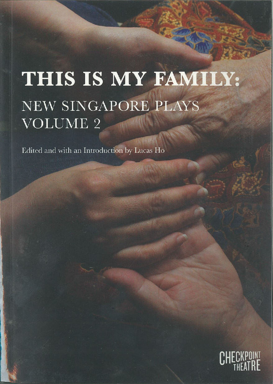 The publication features an image of a pair of hands being held in another pair. Close to the top of the cover are the words 'This Is My Family: New Singapore Plays Volume 2' in white font.