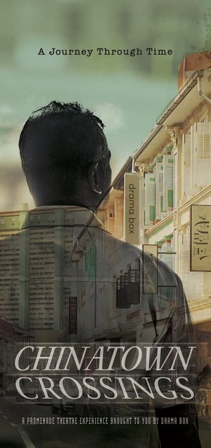 The poster features a sepia toned photograph of shophouses, with a shadow image of a man overlayed on the photograph. The title and subtitle "Chinatown Crossings", "A Journey Through Time" is printed.