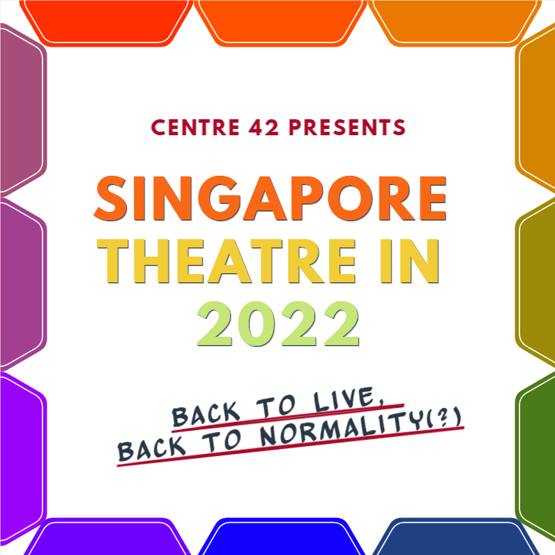 Thumbnail for Singapore Theatre in 2022. The sides of the image present twelve folder tabs with their colours covering the rainbow spectrum. The title "Centre 42 Presents Singapore Theatre in 2022" and subtitle "Back to Live, Back to Normality" is printed.