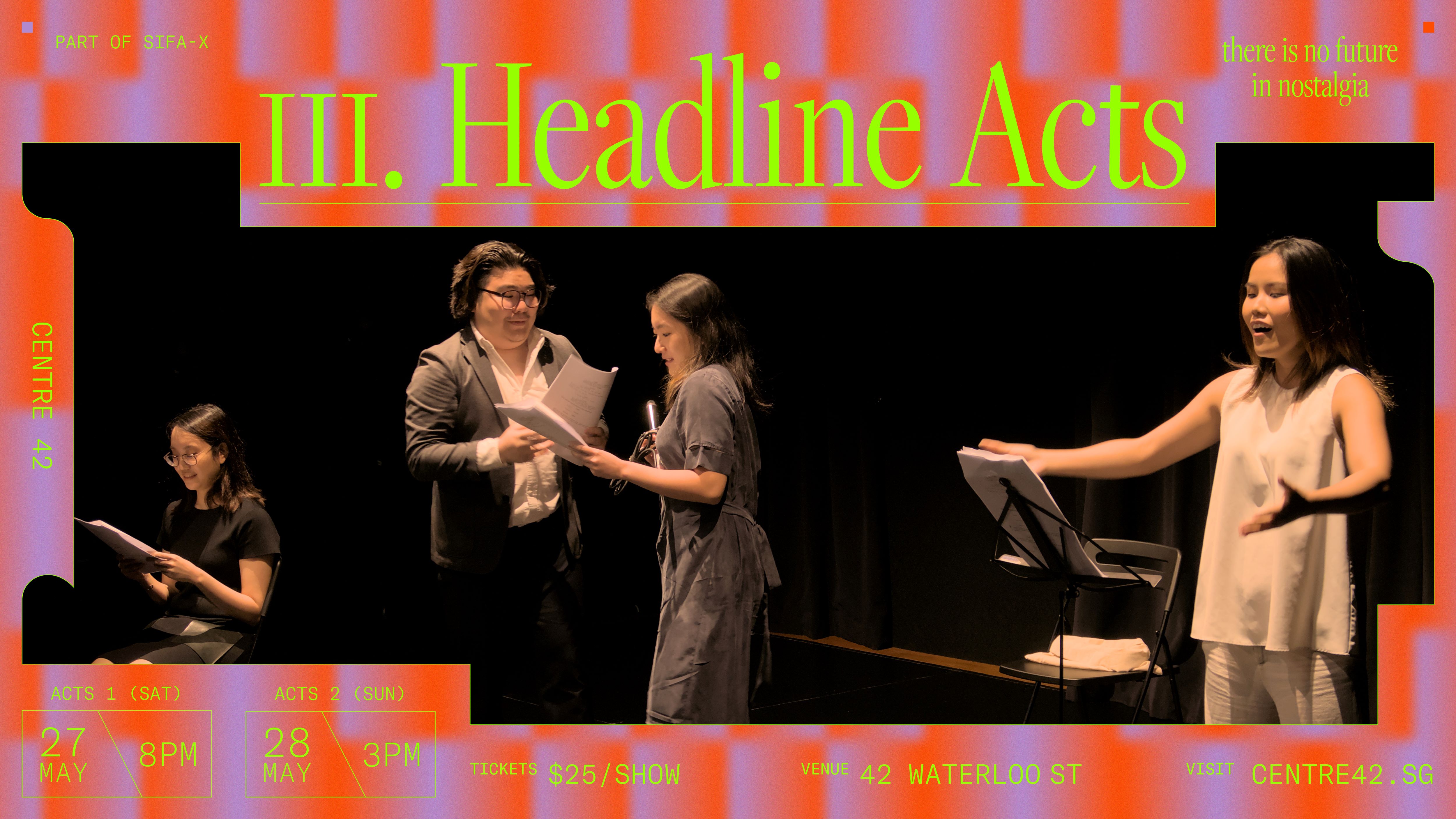 Neon green text "III. Headline Acts" is centred against a framed backdrop of bright orange and purple textures. In the middle of the frame is a production photo depicting four actors holding scripts in various moments of performance