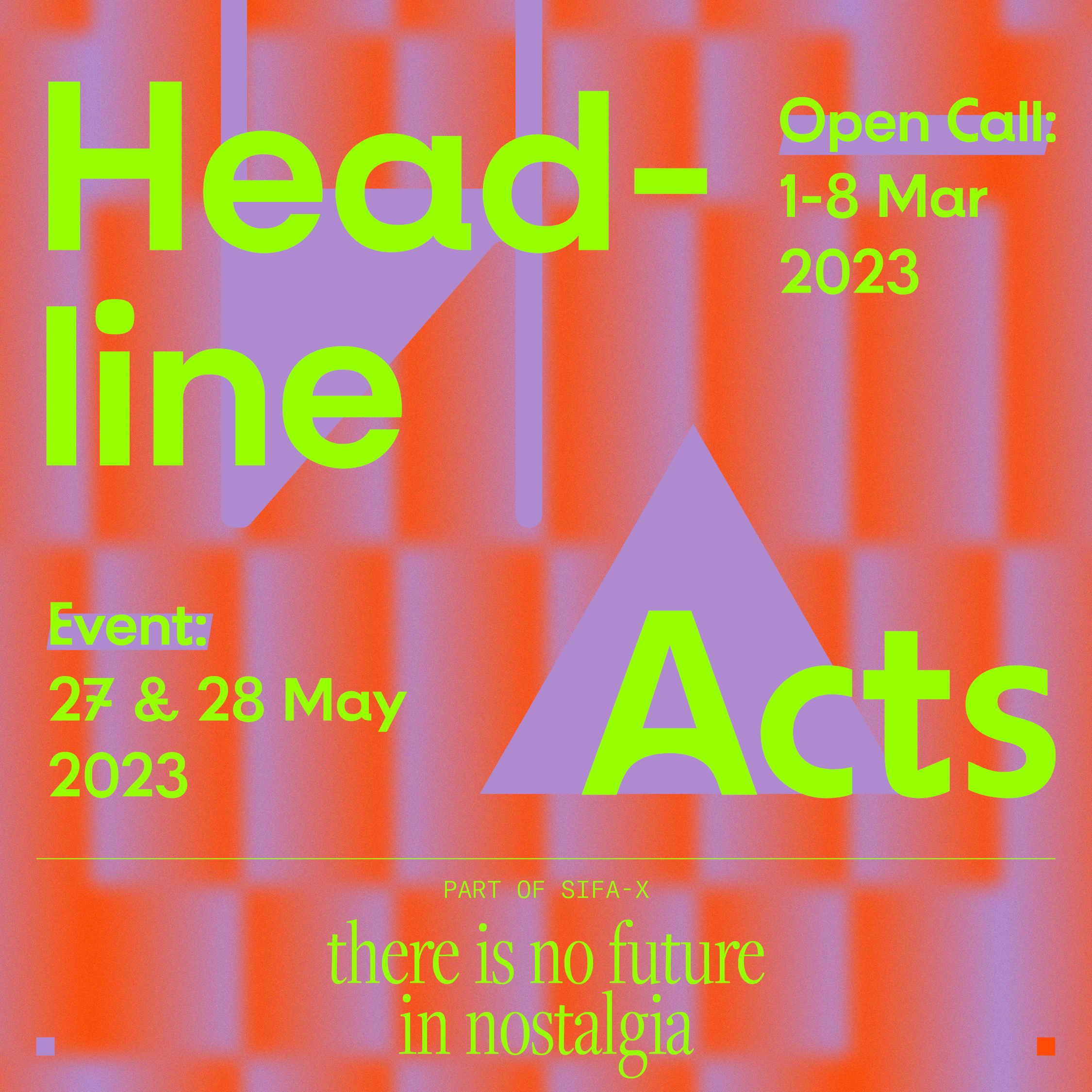 Headline Acts Open Call 1-8 Mar 2023 in neon green text against an orange background